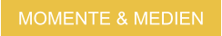 MOMENTE & MEDIEN