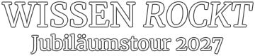 WISSEN ROCKT Jubiläumstour 2027